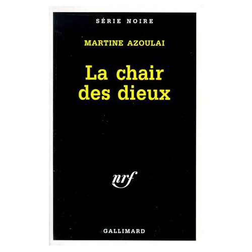 La chair des dieux - Martine Azoulai - série noire - Gallimard