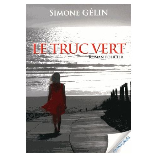 Le Truc Vert – Simone Gélin – Editions Vents Salés –
