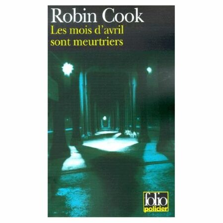 Les mois d'avril sont meurtriers - Robin Cook - Folio policier - Gallimard
