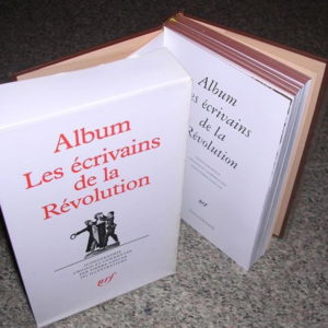 Album de la Pléïade  Les Ecrivains De La Révolution  Iconographie choisie et commentée par Pierre Gascar