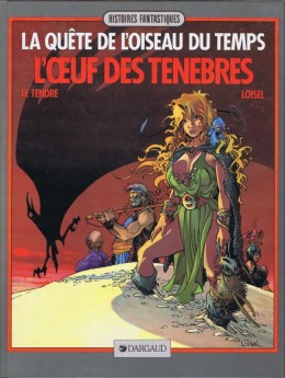 La Quête de l'oiseau du temps - L'oeuf des ténèbres - E.O. 1987 - Le Tendre - Loisel - Editions Dargaud -