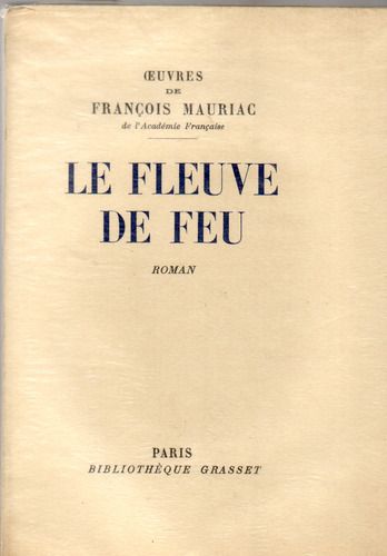 Le fleuve de feu - François Mauriac - Éditions Bibliothèque Grasset 1933