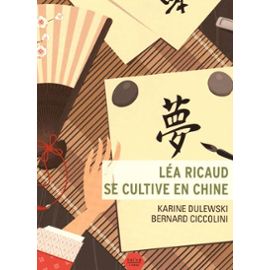 Léa Ricaud se cultive en Chine – Karine Dulewski/Bernard Ciccolini – Editions Naïve Livres –