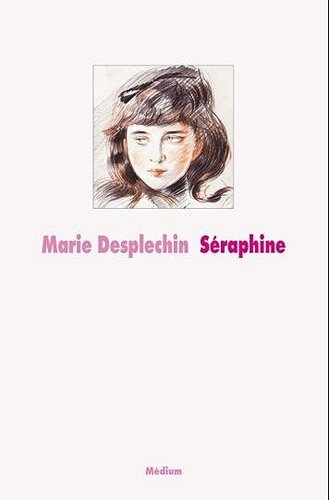 Séraphine - Marie Desplechin - Collection Médium - L'école des loisirs -