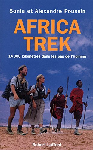 Africa Trek - 14000 Kilomètres dans les pas de l'homme - Sonia et Alexandre Poussin - Editions Robert Laffont -