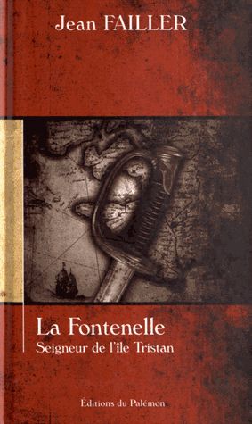La Fontenelle Seigneur de L'île Tristan - Jean Failler - Editions du Palémon - DL 4ème trimestre 2012 -