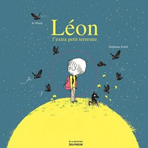Léon, l’extra petit terrestre – Jo Witek – Stéphane Kiehl – De La Martinière jeunesse –