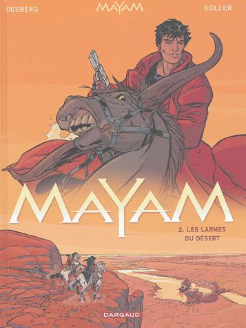 Mayam Tome 2 : Les larmes du désert - Desberg - Koller - Editions Dargaud 2004 - Noté première édition - D.L. Septembre 2004 -