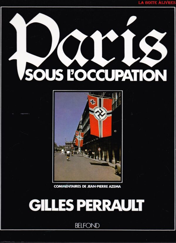 Paris sous l'occupation - Gilles Perrault -  Editeur Belfond -