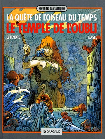La Quête De L'Oiseau Du Temps - Le Temple de l'oubli - E.O. 1985 - LE TENDRE - LOISEL - Editions Dargaud -