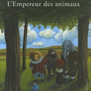 L’Empereur des animaux – Lisbeth Renardy & Philippe Malempré – Editions Alice Jeunesse –