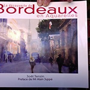 La découverte de Bordeaux en Aquarelles -Joël Tanzin –