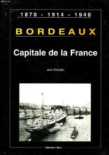 Bordeaux, Capitale de la France - Jean Chédaille - Editions C.M.D.