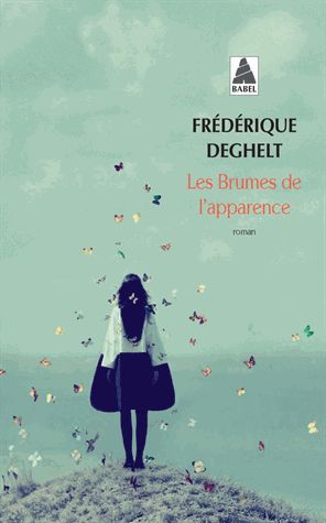 Les Brumes de l'apparence - Frédérique Deghelt - Babel - Actes Sud Editions