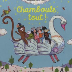 Chamboule tout ! -Jo Hoestland – Lucile Placin – Editions Casterman –
