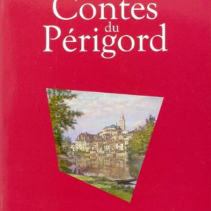 Contes Du Périgord – Maguelonne Toussaint-Samat – Editions du Sud-Ouest -2007 –