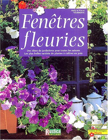 Fenêtres fleuries - Nelly & Pierre Tourmente - Rustica Editions -