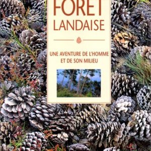 La Forêt Landaise – Une aventure de l’homme et de son milieu – Collectif – Editions Privat –
