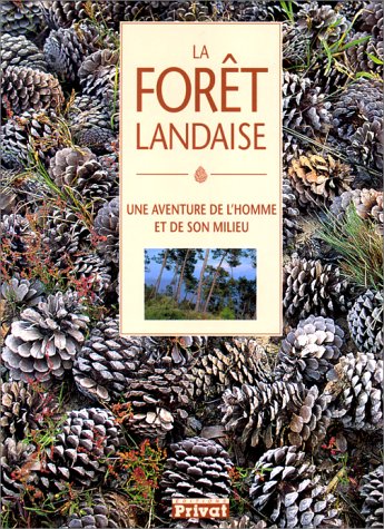 La Forêt Landaise - Une aventure de l'homme et de son milieu - Collectif - Editions Privat -