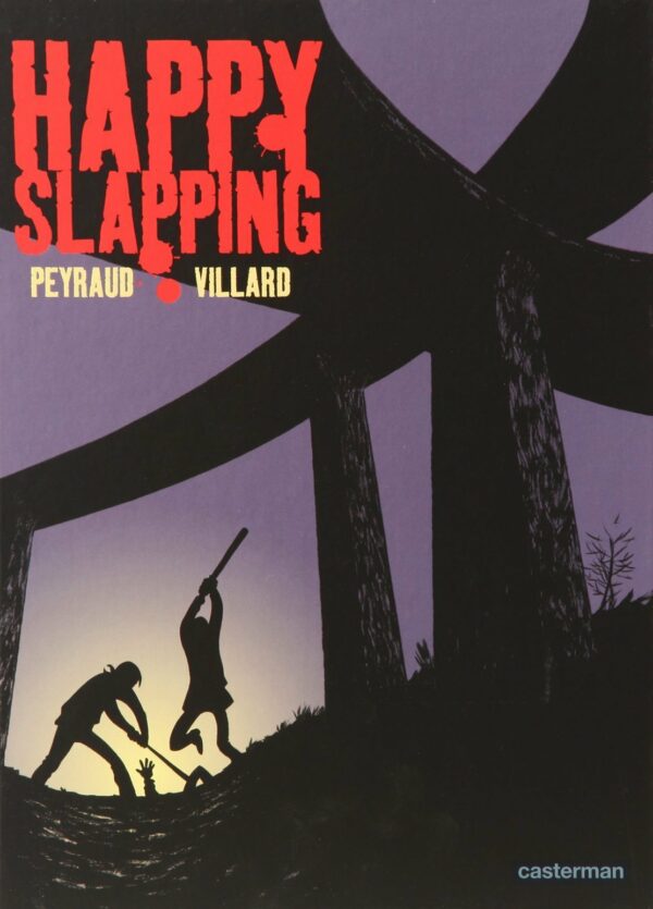 Happy Slapping - Peyraud - Villard - Editions Casterman - DL Janvier 2010 -