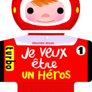 Je veux être un héros – Sébastien Braun – Editions De La Martinière Jeunesse –