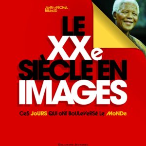 Le XXe siècle en Images – ces jours qui ont bouleversé le monde – Jean-Michel Billioud – Gallimard Jeunesse –