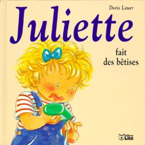 Juliette fait des bêtises – Doris Lauer – Editions Lito –