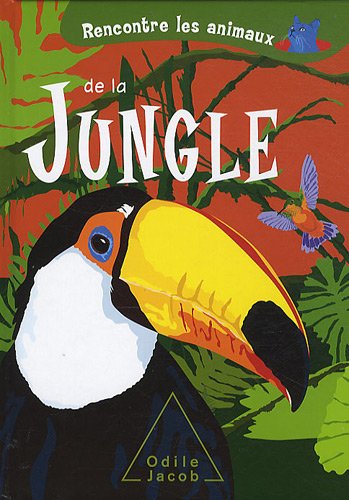 Rencontre les animaux de la jungle - Ranchetti & Ottina - Editions Odile Jacob -