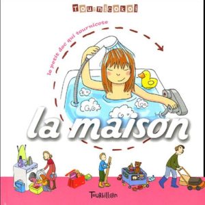 La Maison – le petit doc qui tournicote – – Franck Girard & Marie-Odile Fordacq – Editions Tourbillon –