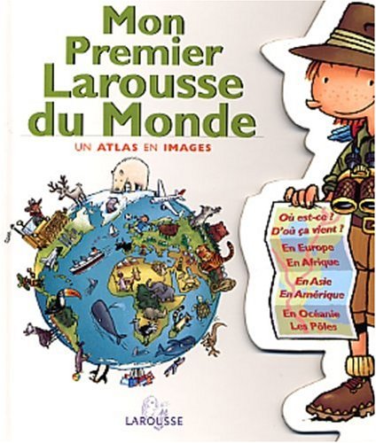 Mon premier Larousse du Monde un atlas en images - Editions Larousse