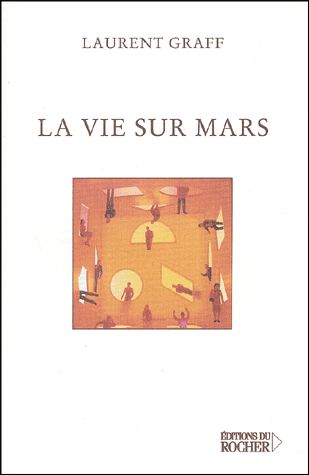 La vie sur Mars - Laurent Graff - Editions du Rocher -