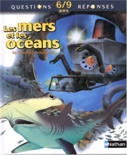 Les Mers et les Océans - Questions- réponses 6/9 ans -  Editions Nathan