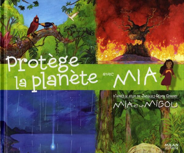 Protège la planète avec Mia - D'après le film de Jacques-Rémy Girerd - Texte Marie Brossoni - Illustrations de Benoit Chieux - Editions Milan Jeunesse -