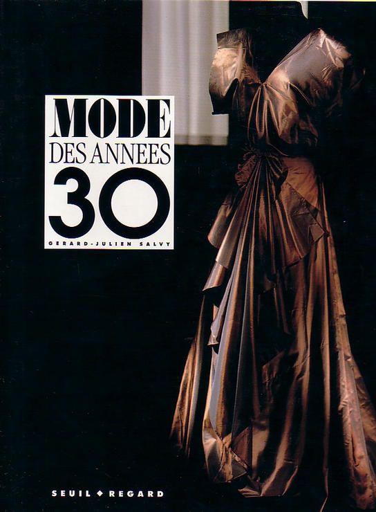 Mode des années 30 - Gérard-Julien Salvy Editions du Seuil-Regard -1991-