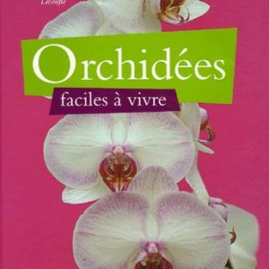 Orchidées, faciles à vivre – Françoise et Philippe Lecoufle – Editions Rustica –