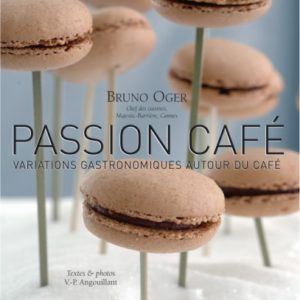 Passion Café, Variations gastronomique autour du café – Bruno Oger chef des cuisines Majestic-Barrière, Cannes Texte & Photos V.-P. Angouillant – Editeur Jean-Claude Gawsewitch –