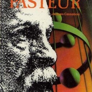 Monsieur Pasteur – Jacques Cassabois – Editions Messidor/La Farandole 1986