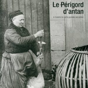 LE PÉRIGORD d’Antan – José Santos-Dusser & Alain  Bernard – HC Editions –