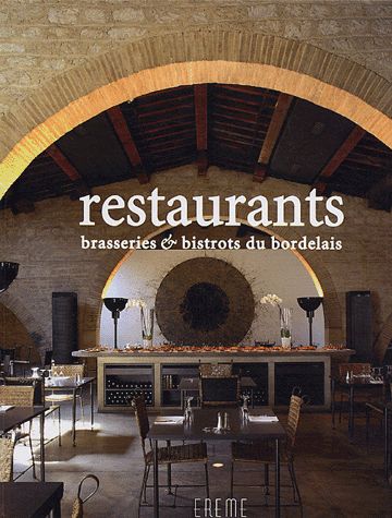 Restaurants Brasseries & Bistrots du Bordelais - Matthieu Flory - Marie-Annick Aviotte-Le Penmelen - Ereme Edition -