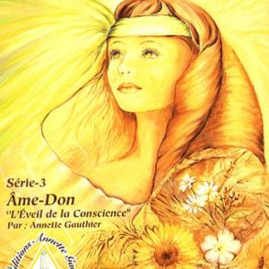 Les cartes de la révélation intérieure Série – 3 Âme-Don  » L’Éveil de la conscience « – Annette Gautier Editions –