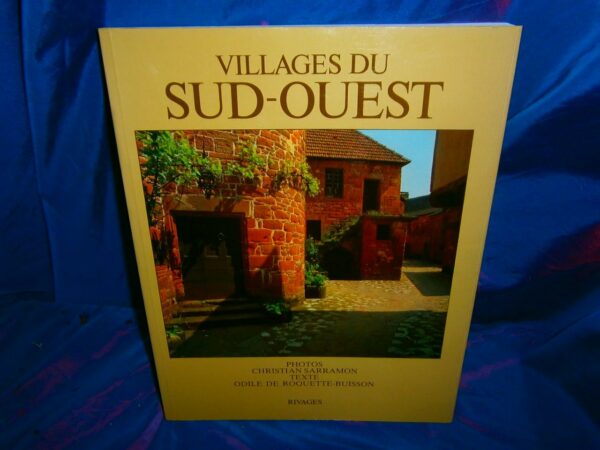 Villages du SUD-OUEST - Photos Christian Sarramon - Texte Odile de RoquetteBuisson - Editions Rivages -
