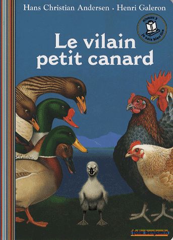 Le vilain petit canard - Hans Christian Andersen - Henri Galeron - Folio benjamin - Gallimard -