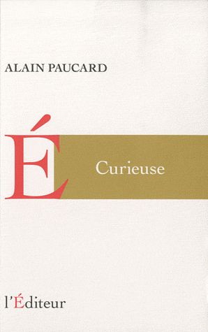 E Curieuse - Alain Paucard - L'Editeur - DL Septembre 2010 -