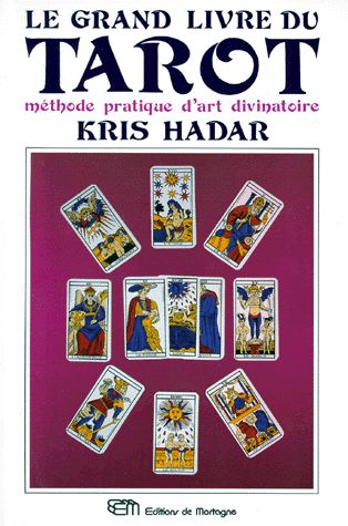 Le grand livre du tarot - Méthode pratique d'art divinatoire - Kris Hadar - Editions de Mortagne -