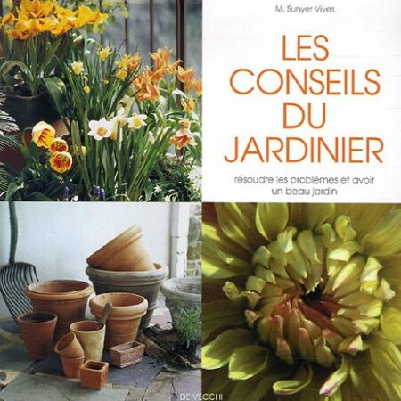 Les conseils du Jardinier - résoudre les problèmes et avoir un beau jardin - M. Sunyer Vives -  Editions de Vecchi -