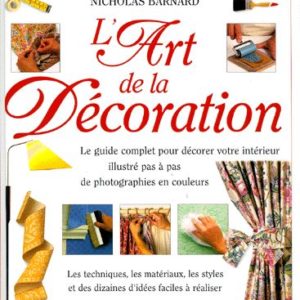 L’Art de la Décoration – Nicholas Barnard – Guide complet pour décorer votre intérieur – Editions Solar –