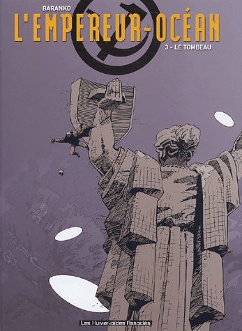 L'empereur - Océan Tome 3 - Le Tombeau - Baranko - Les Humanoïdes Associés - Noté première édition française - DL Février 2004 -