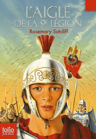 L'Aigle De La 9 ème Légion - Les trois légions -  Rosemary Sutcliff - Folio Junior Gallimard - 2007 -