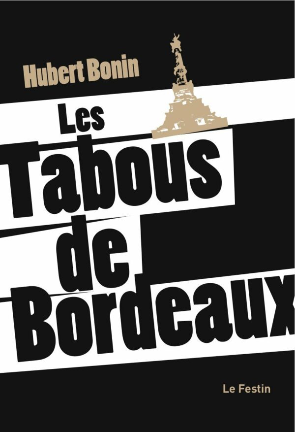 Les tabous de Bordeaux -  Hubert Bonin - Le Festin -
