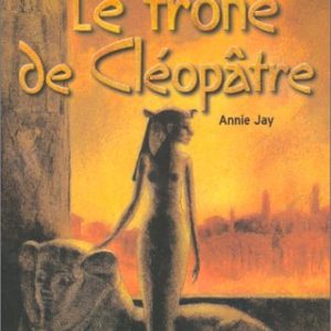 Le Trône de Cléopâtre – Annie Jay – Le Livre De Poche Jeunesse –